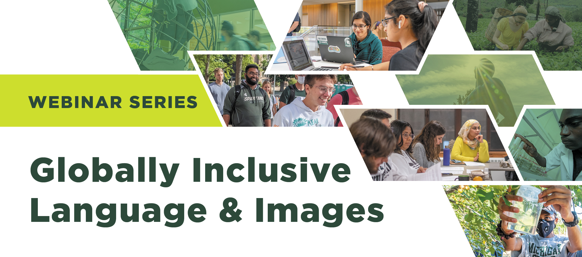 Geometric photos of Global Spartans in a variety of academic settings with the text Webinar Series: Globally Inclusive Language & Images