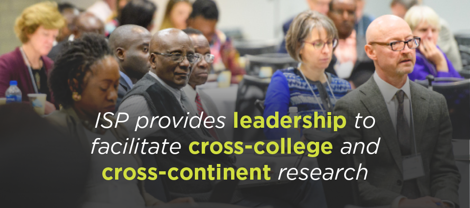 ISP provides leadership to facilitate cross-college and cross-continent research